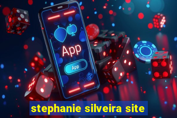 stephanie silveira site